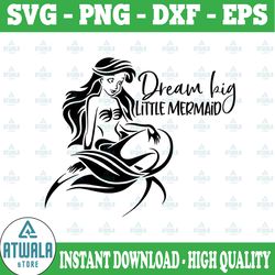 the little mermaid dream big little mermaid svg, disney mickey and minnie svg,quotes files, svg file, disney png file, c