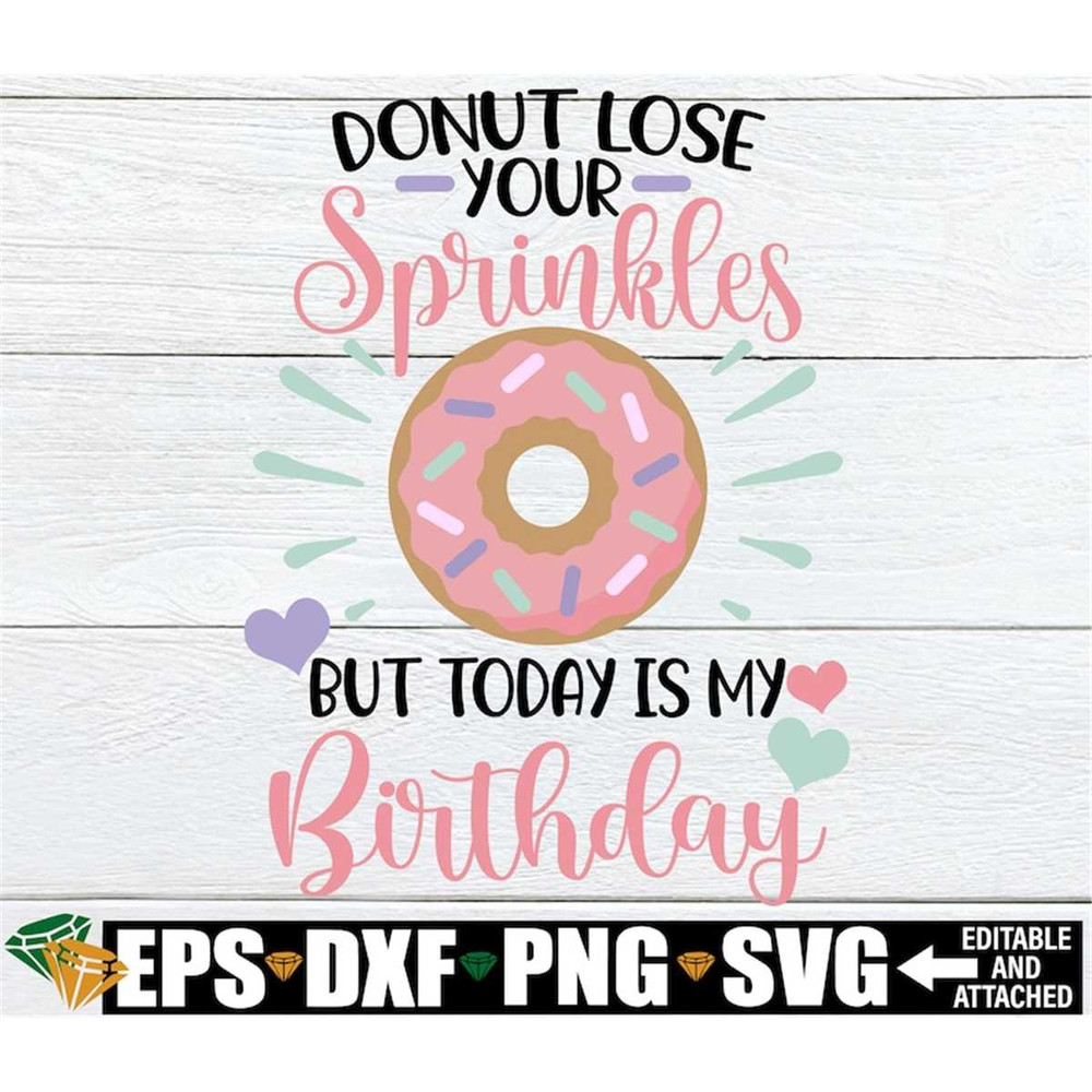 MR-198202383218-donut-lose-your-sprinkles-but-today-is-my-birthday-donut-image-1.jpg