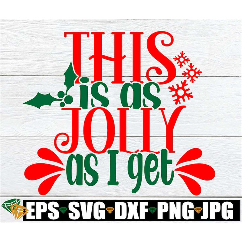 MR-198202384656-this-is-as-jolly-as-i-get-funny-christmas-svg-christmas-svg-image-1.jpg