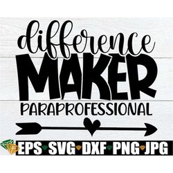 difference maker paraprofessional, paraprofessional appreciation, gift for paraprofessional, para first day of school, p