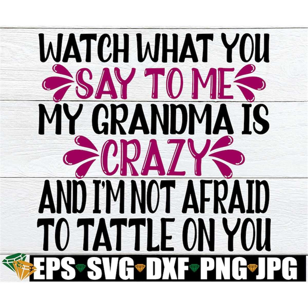 MR-19820239627-be-careful-what-you-say-to-me-my-grandmas-crazy-and-image-1.jpg