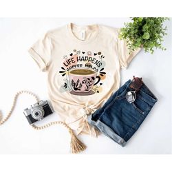 life happens coffee helps shirt, coffee shirt, weekend shirt, teacher shirt, coffee lovers shirt, mom life shirt