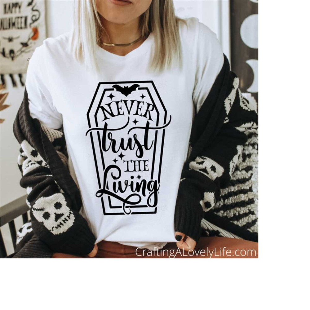 MR-198202394155-never-trust-the-living-svg-horror-svg-funny-halloween-svg-image-1.jpg