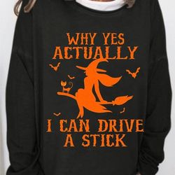 halloween why yes actually i can drive a stick sweatshirt, witch shirt, salem witch trials shirt, sa