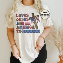 loves jesus and america too shirt, patriotic christian shirt, red white and blue, christian 4th of july shirt, jesus ind