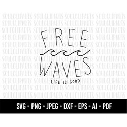 cod435- free waves life is good svg, sea svg, life is better svg, beach svg, palm trees svg, cricut svg, dxf, png, eps