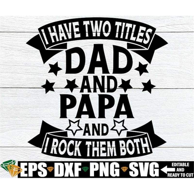 MR-198202395921-i-have-two-title-dad-and-papa-and-i-rock-them-both-image-1.jpg