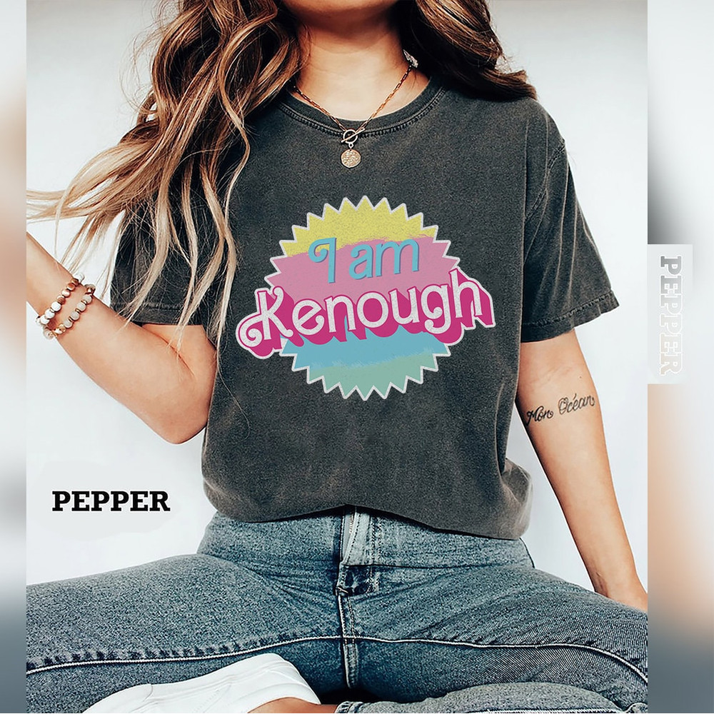 Comfort Colors® WI Am Kenough Shirt, I Am Enough Shirt, I Am Kenough Sweatshirt, Ken Enough Hoodie, Kenough Tee, I Am Kenough - 1.jpg