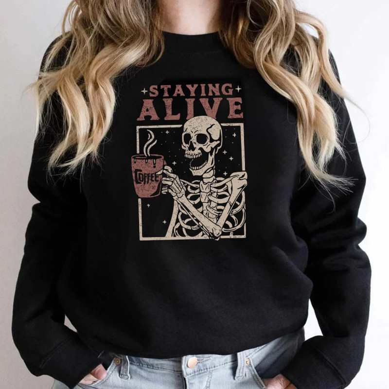Ghost Coffee Sweatshirt, Staying Alive Skeleton Coffee Lover shirt, Funny Skull Shirt , Funny Halloween , Halloween Gift, Vintage shirt - 2.jpg