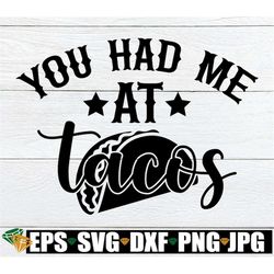you had me at tacos, cinco de mayo svg, cinco de mayo, taco lover, tacos, cute cinco de mayo svg, taco svg, digital donl