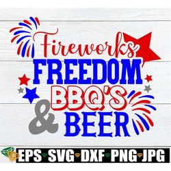 fireworks freedom bbq's and beer, 4th of july svg, fourth of july sign png svg, patriotic svg, 4th of july shirt png svg