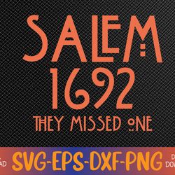 Salem 1692 they missed one Svg, Eps, Png, Dxf, Digital Download