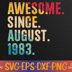 40 year old awesome since august 1983 40th birthday svg, eps, png, dxf, digital download