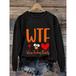 wtf wine turkey family print casual sweatshirt, thanksgiving gobble turkey sweatshirt, thanksgiving dinner shirt, funny