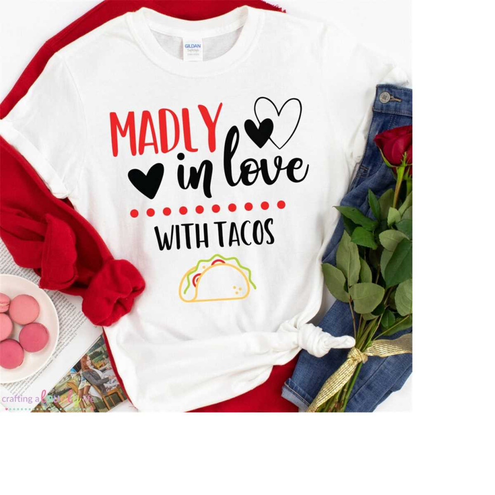 MR-1982023111431-madly-in-love-with-tacos-svg-anti-valentine-svg-cricut-image-1.jpg