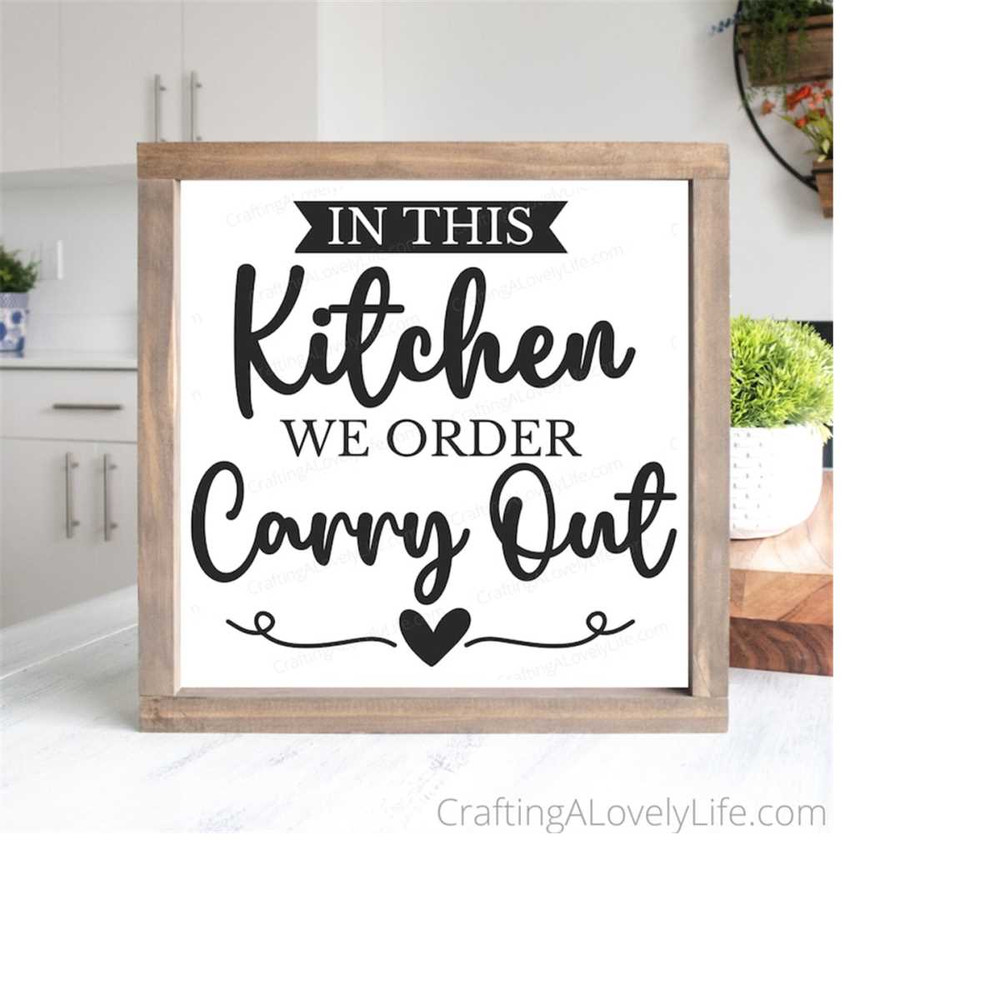 MR-1982023111544-in-this-kitchen-we-order-carry-out-svg-png-funny-sign-svg-image-1.jpg