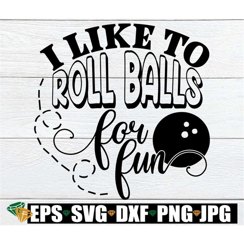 MR-1982023111559-i-like-to-roll-balls-for-fun-adult-humor-funny-womens-mens-image-1.jpg
