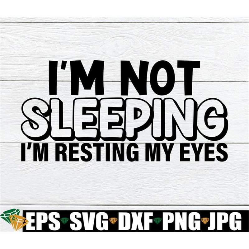 MR-1982023112441-im-not-sleeping-im-resting-my-eyes-fathers-image-1.jpg