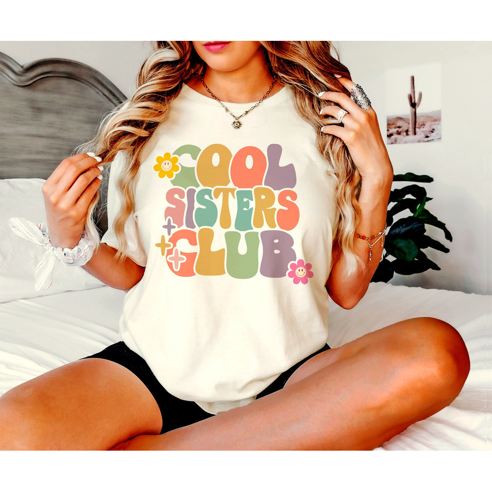 Cool Sister Club Shirt, Sister Shirt, Sisters Club Shirt, Cool Sister Shirt, Sisters Matching Shirt, Floral Sister Shirt, Sisters Gift Shirt - 1.jpg