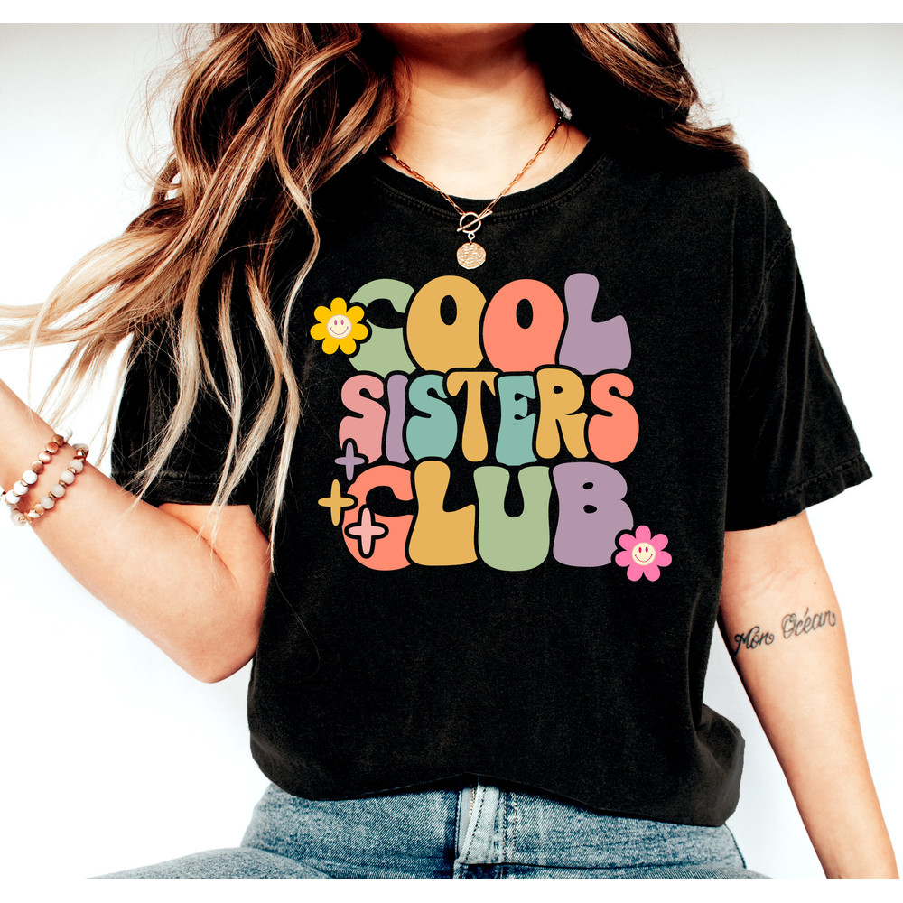 Cool Sister Club Shirt, Sister Shirt, Sisters Club Shirt, Cool Sister Shirt, Sisters Matching Shirt, Floral Sister Shirt, Sisters Gift Shirt - 2.jpg