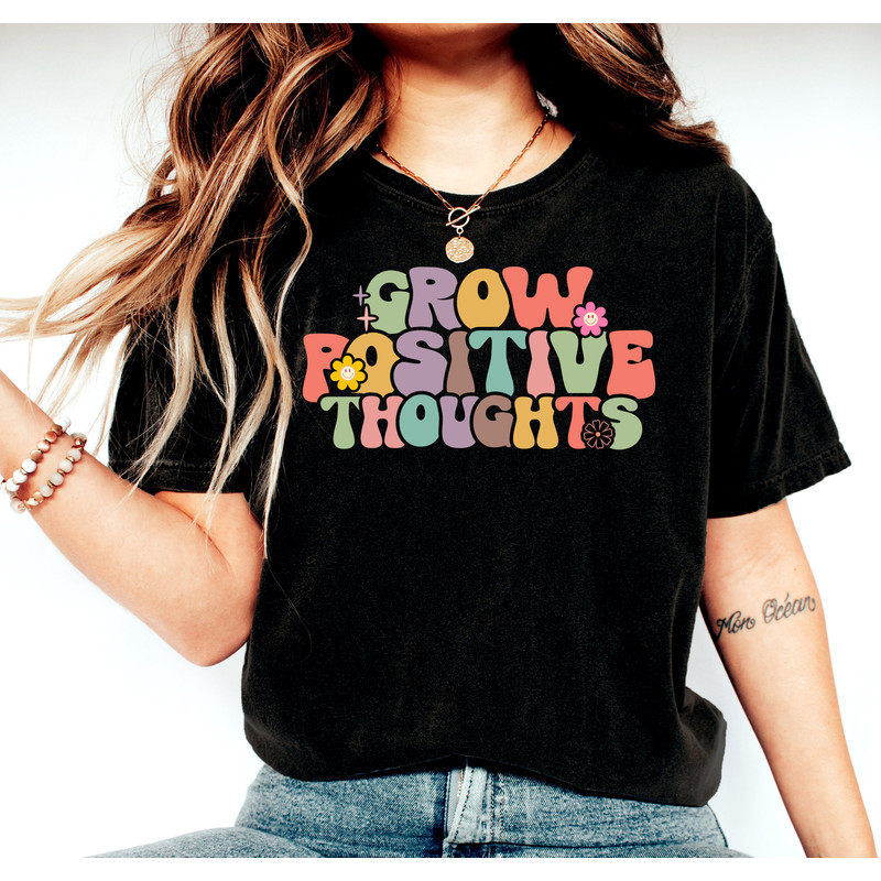 Grow Positive Thoughts Shirt, Positive Thinking Shirt, Motivational Shirt, Happy Thought Shirt, Inspirational T-Shirt, Positive Quote Shirt - 2.jpg