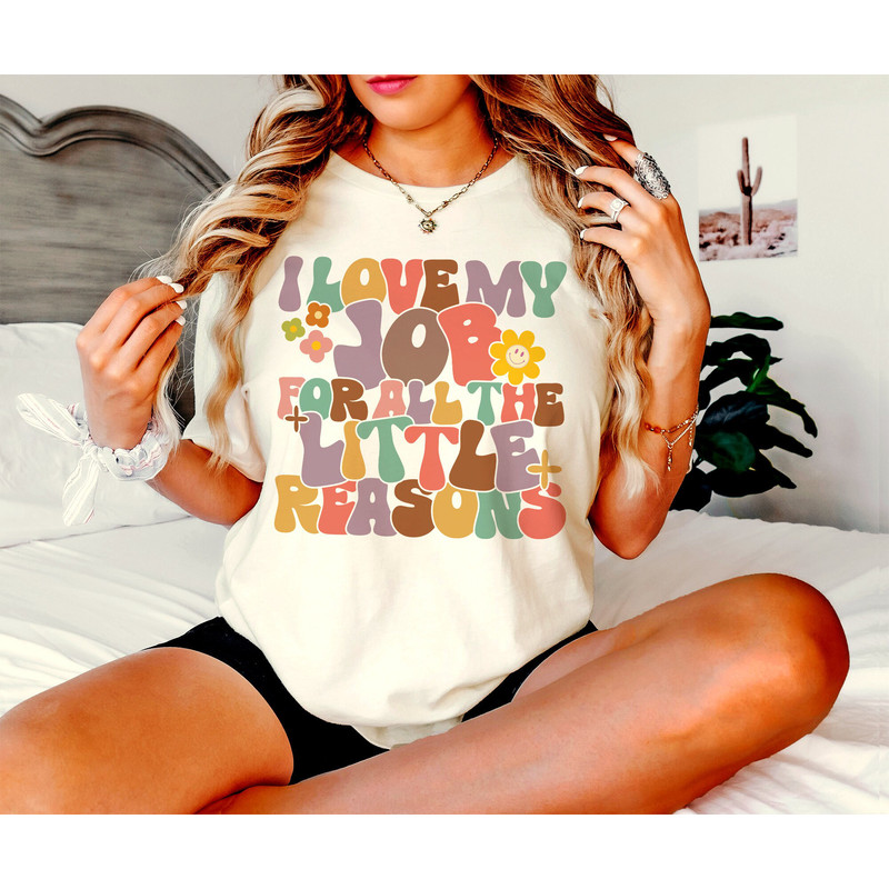 I Love My Job For All The Little Reasons Shirt, Teacher Shirts, Back To School Shirt, Teacher Gift T-Shirt, Kindergarten Teacher T-Shirt - 1.jpg