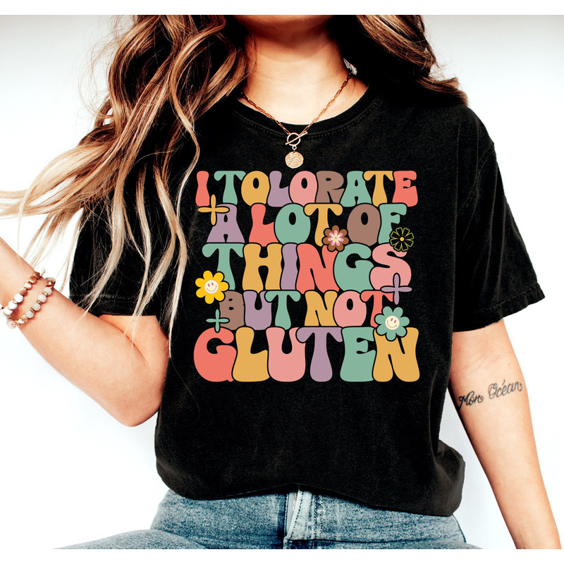I Tolerate A Lot Of Things But Not Gluten Shirt, Gluten Allergy Shirt, Gluten Free Tee, Celiac Disease Shirt, Funny Gluten Tee, Annoyed Tee - 2.jpg