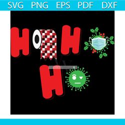 ho ho ho christmas quarantine svg, christmas svg, ho ho ho svg