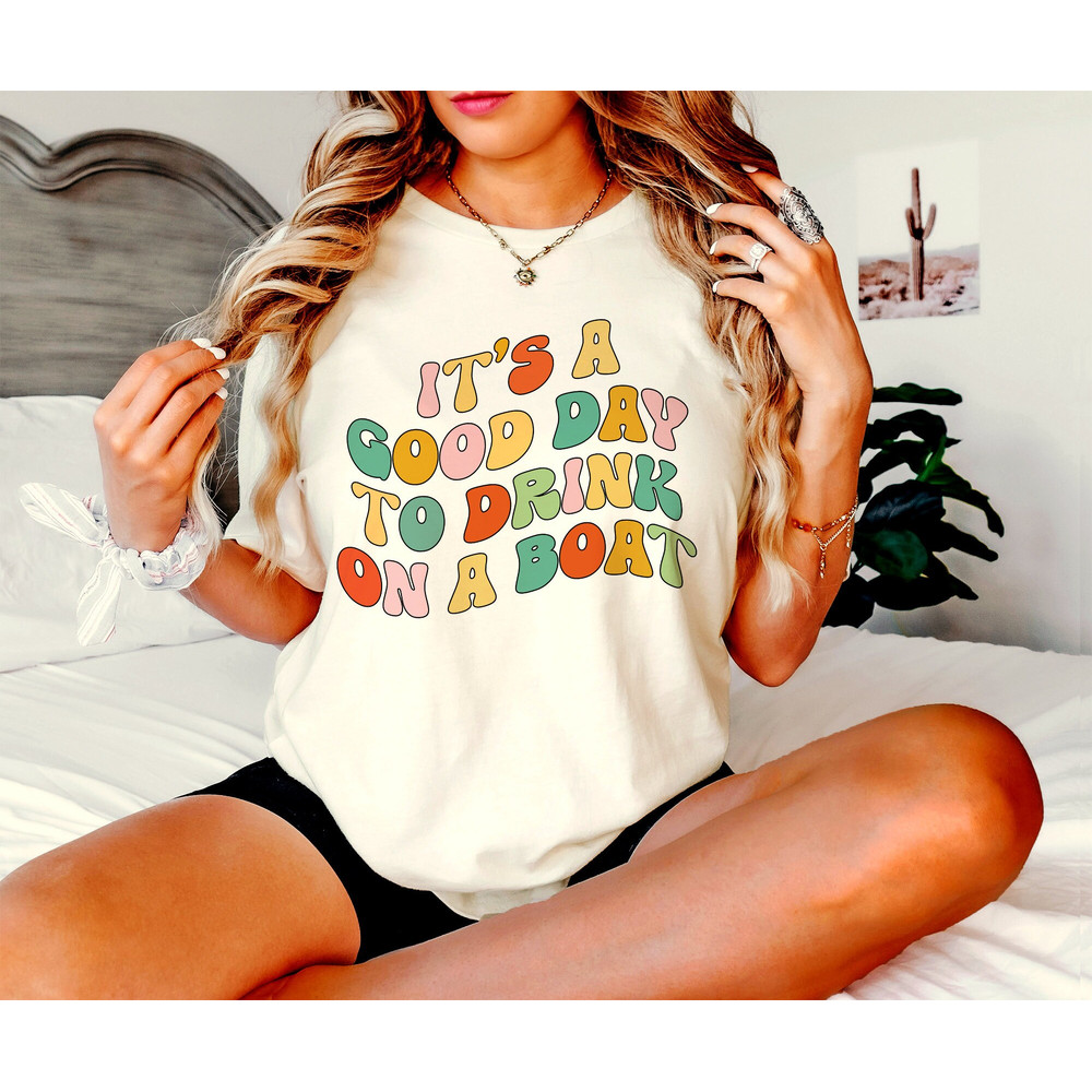 It's A Good Day To Drink On A Boat Shirt, Boat Vacation Shirt, Yacht Party Tee, Cruise Vacation Shirt, Lake Life T-Shirt, Summer Vibes Shirt - 1.jpg