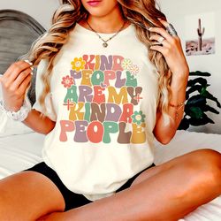kind people are my kinda people shirt, kindness shirt, inspi