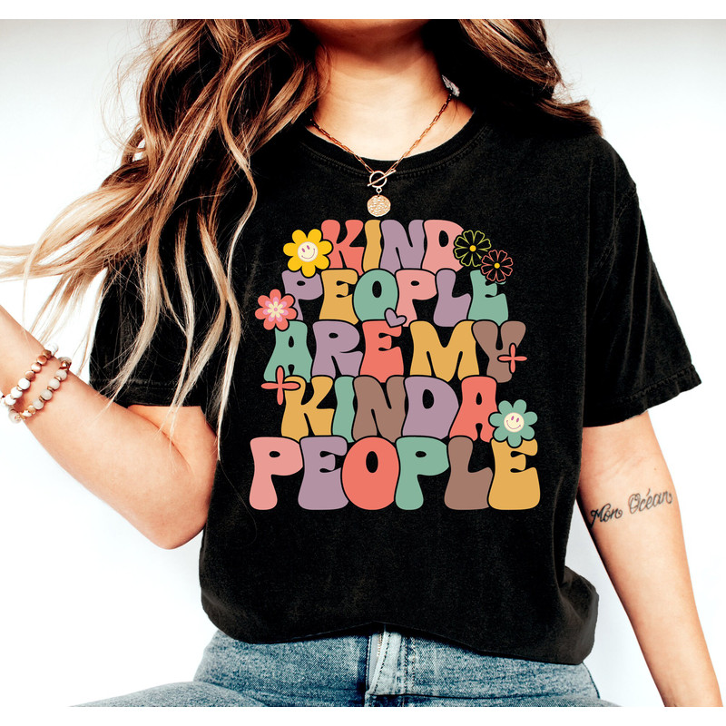 Kind People Are My Kinda People Shirt, Kindness Shirt, Inspirational Shirt, Teacher Shirt, Positivity Shirt, Motivational Shirt, Mom T-Shirt - 2.jpg