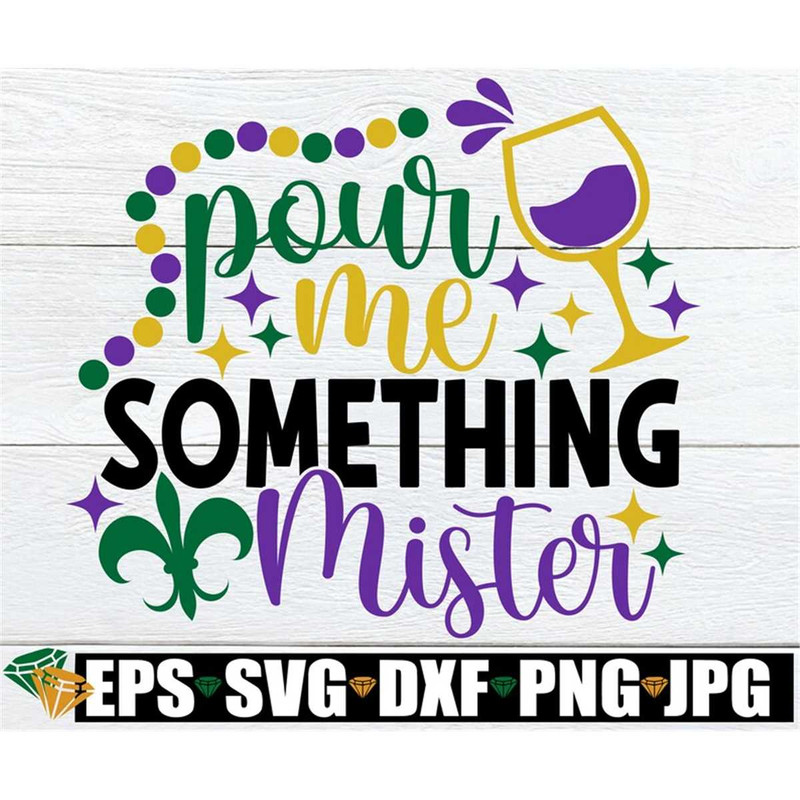 MR-1982023115256-pour-me-something-mister-mardi-gras-svg-funny-mardi-gras-image-1.jpg