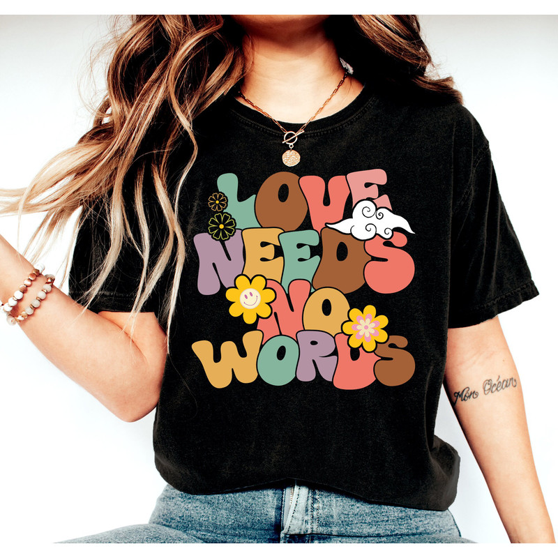 Love Needs No Words Shirt, Autism Tee, Autism Awareness Shirt, Autism Support Tee, Special Education Tee, Autism Mom Shirt, Autism Gift Tee - 2.jpg