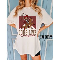 Comfort Colors Disney Toy Story Jessie Long Live Cowgirls shirt, Toy Story Jessie and Bullseye shirt, Western shirt, Wal