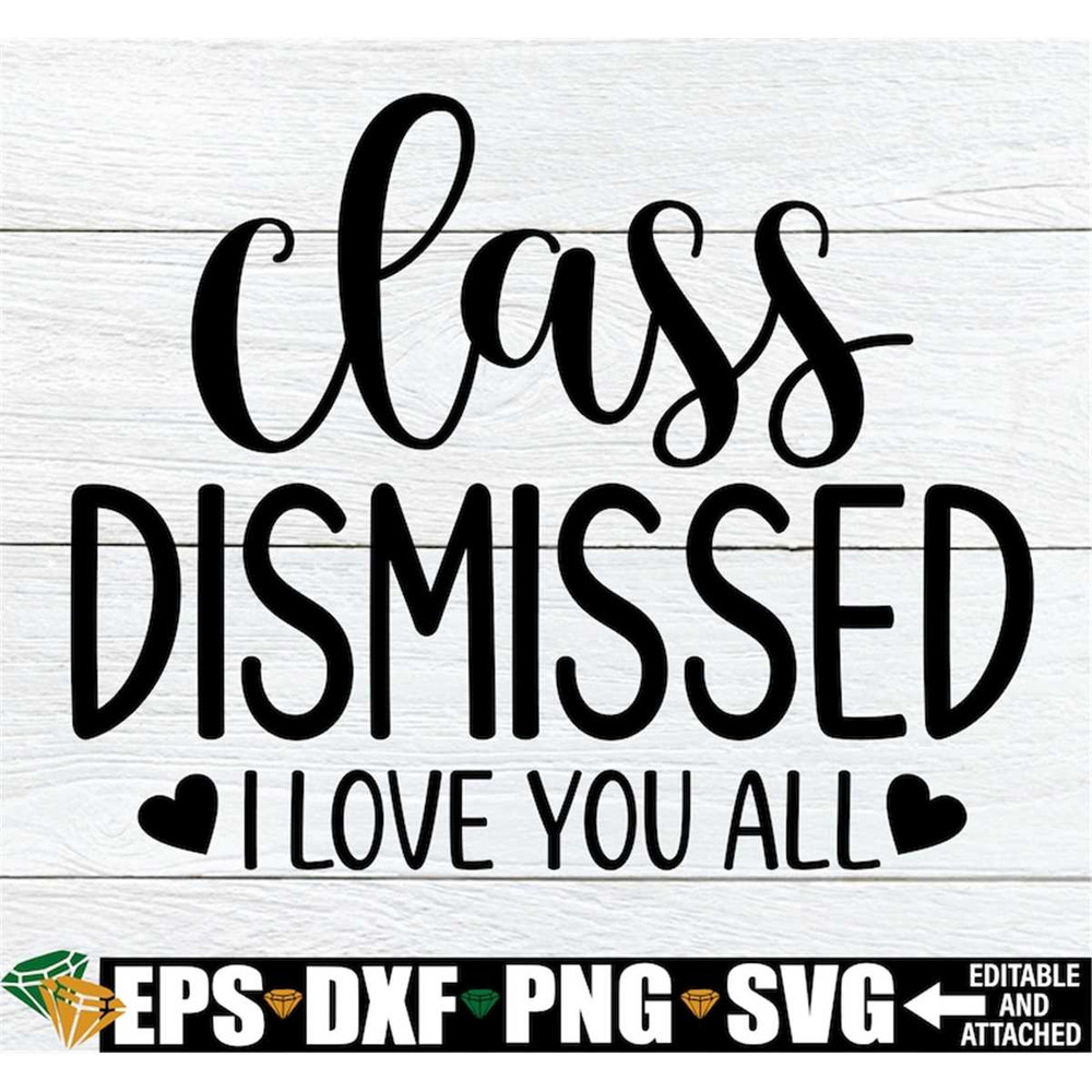 MR-1982023131233-class-dismissed-i-love-you-all-class-dismissed-svg-teacher-image-1.jpg