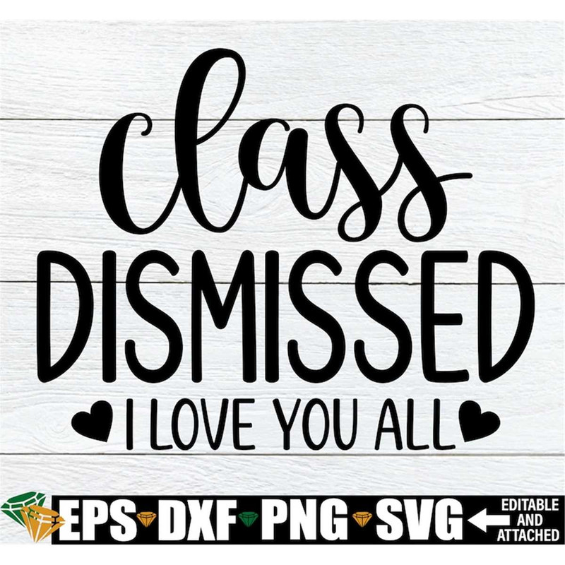 MR-1982023131233-class-dismissed-i-love-you-all-class-dismissed-svg-teacher-image-1.jpg