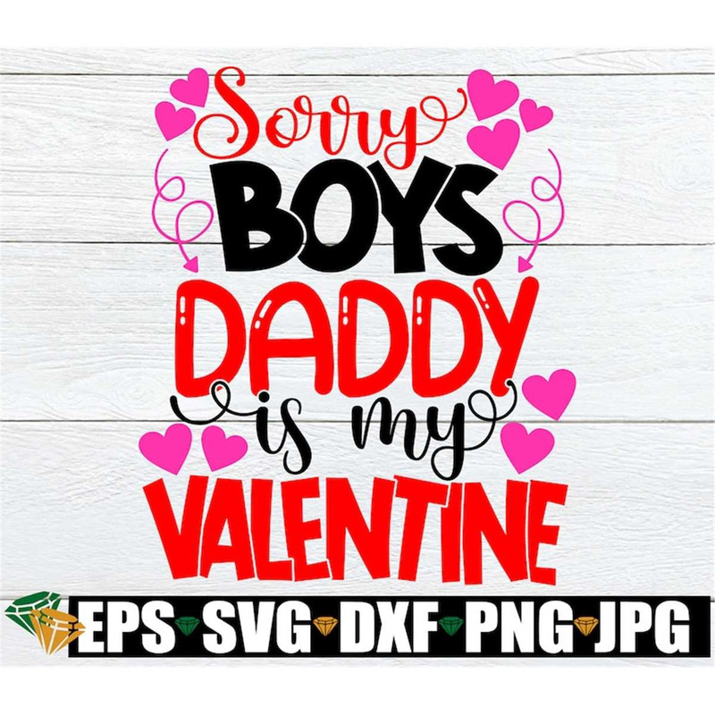 MR-1982023131928-sorry-boys-daddy-is-my-valentine-cute-valentines-day-image-1.jpg