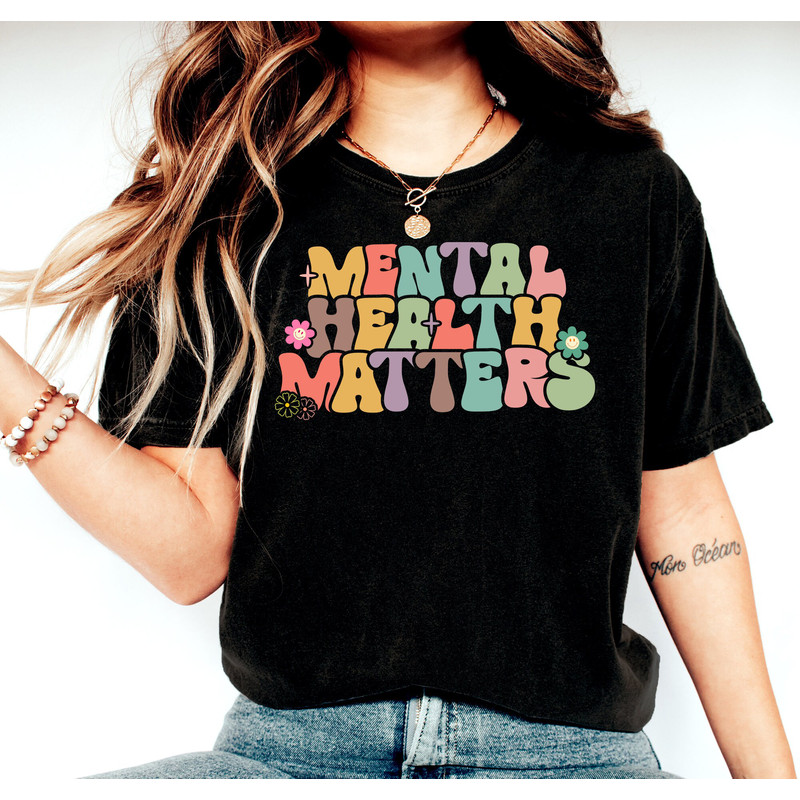 Mental Health Matters Shirt, Mental Health Awareness Shirt, Therapist Shirt, Anxiety T-Shirt, Psychologist Shirt, Mental Health Gift Shirt - 2.jpg