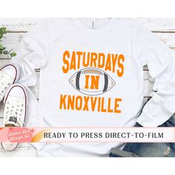 saturdays in knoxville dtf transfers, ready to press, t-shirt transfers, heat transfer, direct to film, football dtf tra