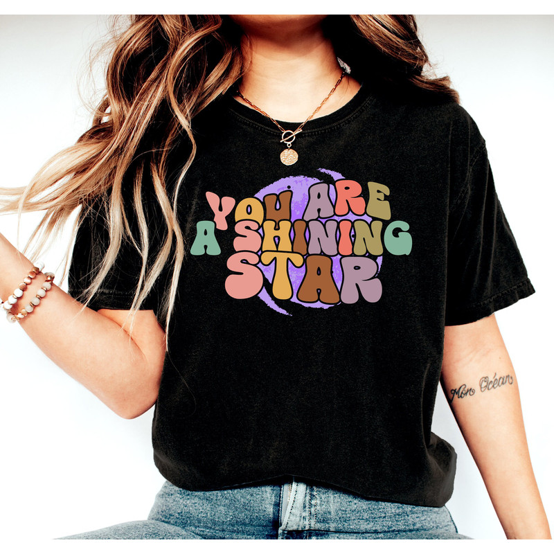 You Are A Shining Star Shirt, Love Shirt, Positive T-Shirt, Funny Star Shirt, Inspirational Shirt, Shining Star Shirt, Valentines Day Shirt - 2.jpg