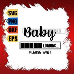 baby loading svg, baby loading png, baby svg, maternity svg, pregnant svg, i'm preggo svg, pregnancy announcement svg, b