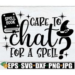 Care To Chat For A Spell, Halloween svg, Witch svg, Witch Quote, Funny Halloween svg, Spells, Witch, Funny, Halloween De