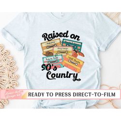 raised on 90s country cassette tapes dtf transfers, ready to press, t-shirt transfers, heat transfer, country western di