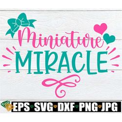 Miniature Miracle, Newborn, New Baby SVG, Newborn svg, Miracle svg, Premie svg, Preemie svg, Baby svg, New Baby svg, Cut