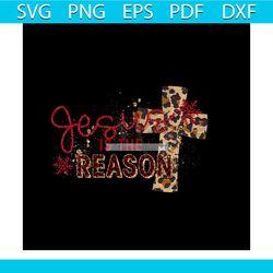 jesus is the reason png, christmas png, jesus png, leopard cross png