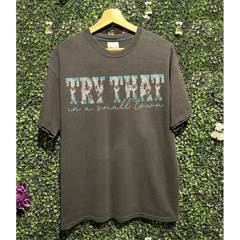 MR-198202314534-try-that-in-a-small-town-shirt-country-music-song-lyric-image-1.jpg