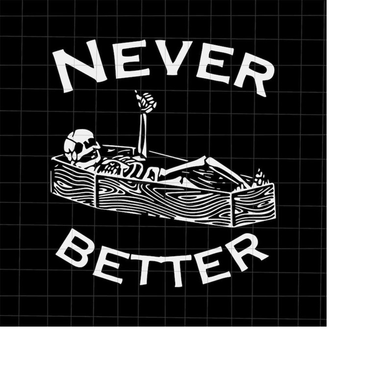 MR-1982023145633-never-better-halloween-svg-skeletons-halloween-svg-skeletons-image-1.jpg