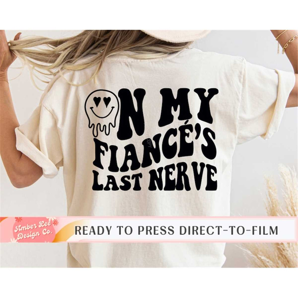 MR-1982023145947-on-my-fiances-last-nerve-dtf-transfers-ready-to-press-image-1.jpg