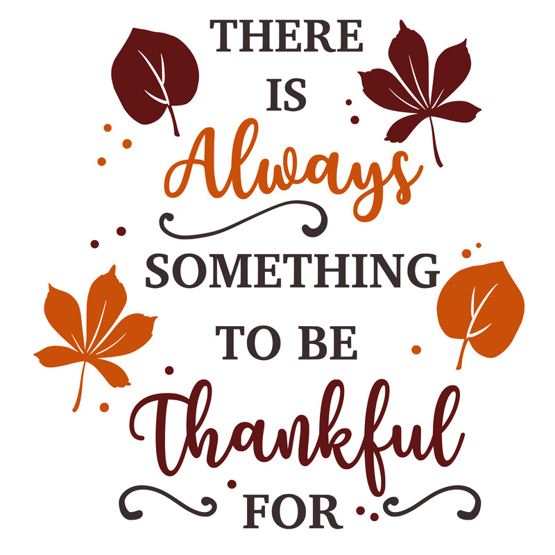 there is always something to be thankful for.png