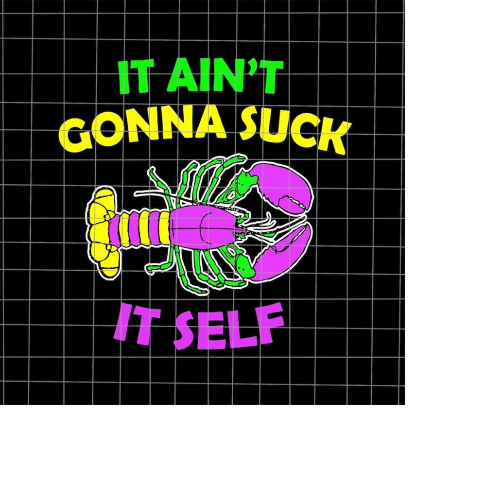 MR-198202315148-it-aint-gonna-suck-it-self-svg-funny-mardi-gras-quote-image-1.jpg